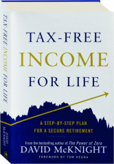 TAX-FREE INCOME FOR LIFE: A Step-by-Step Plan for a Secure Retirement
