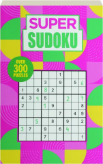 SUPER SUDOKU: Over 300 Puzzles