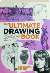 THE ULTIMATE DRAWING BOOK: Essential Skills, Techniques and Inspiration for Artists