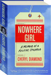 NOWHERE GIRL: A Memoir of a Fugitive Childhood