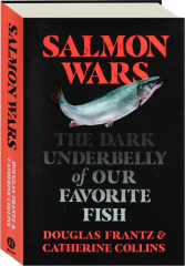 SALMON WARS: The Dark Underbelly of Our Favorite Fish