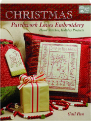 CHRISTMAS PATCHWORK LOVES EMBROIDERY: Hand Stitches, Holiday Projects