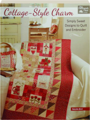 COTTAGE-STYLE CHARM: Simply Sweet Designs to Quilt and Embroider