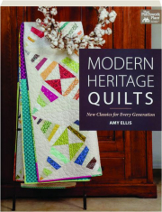 MODERN HERITAGE QUILTS: New Classics for Every Generation