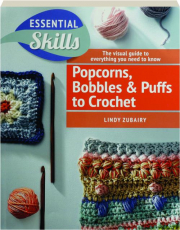 POPCORNS, BOBBLES & PUFFS TO CROCHET: Essential Skills