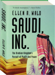 SAUDI, INC.: The Arabian Kingdom's Pursuit of Profit and Power