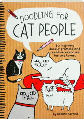 DOODLING FOR CAT PEOPLE: 50 Inspiring Doodle Prompts and Creative Exercises for Cat Lovers