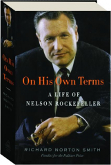 ON HIS OWN TERMS: A Life of Nelson Rockefeller