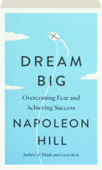 DREAM BIG: Overcoming Fear and Achieving Success