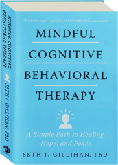 MINDFUL COGNITIVE BEHAVIORAL THERAPY: A Simple Path to Healing, Hope, and Peace