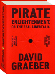 PIRATE ENLIGHTENMENT, OR THE REAL LIBERTALIA