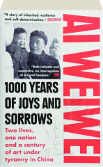 1000 YEARS OF JOYS AND SORROWS: Two Lives, One Nation and a Century of Art Under Tyranny in China