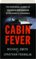 CABIN FEVER: The Harrowing Journey of the Cruise Ship Zaandam at the Dawn of a Pandemic