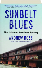 SUNBELT BLUES: The Failure of American Housing