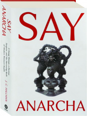 SAY ANARCHA: A Young Woman, a Devious Surgeon, and the Harrowing Birth of Modern Women's Health