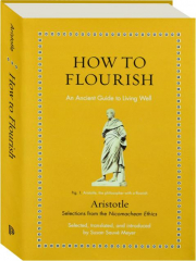 HOW TO FLOURISH: An Ancient Guide to Living Well