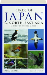 BIRDS OF JAPAN AND NORTH-EAST ASIA, SECOND EDITION: A Photographic Guide