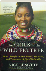 THE GIRLS IN THE WILD FIG TREE: How I Fought to Save Myself, My Sister, and Thousands of Girls Worldwide