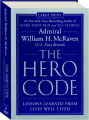THE HERO CODE: Lessons Learned from Lives Well Lived