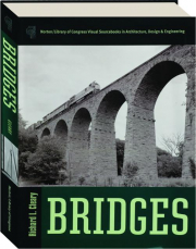 BRIDGES: Norton / Library of Congress Visual Sourcebooks in Architecture, Design & Engineering