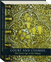 COURT AND COSMOS: The Great Age of the Seljuqs