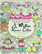 A MILLION KAWAII CUTIES: The Sweetest Things to Color