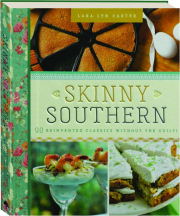 SKINNY SOUTHERN: 90 Reinvented Classics Without the Guilt!