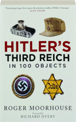 HITLER'S THIRD REICH IN 100 OBJECTS