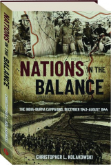 NATIONS IN THE BALANCE: The India-Burma Campaigns, December 1943-August 1944