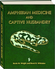 AMPHIBIAN MEDICINE AND CAPTIVE HUSBANDRY