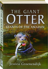 THE GIANT OTTER: Giants of the Amazon