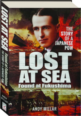 LOST AT SEA, FOUND AT FUKUSHIMA: The Story of a Japanese POW