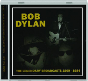 BOB DYLAN: The Legendary Broadcasts 1969-1984