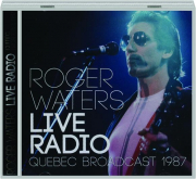 ROGER WATERS: Live Radio--Quebec Broadcast 1987