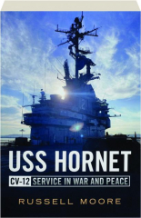USS HORNET CV-12: Service in War and Peace