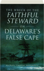 THE WRECK OF THE FAITHFUL STEWARD ON DELAWARE'S FALSE CAPE