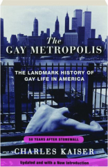 THE GAY METROPOLIS: The Landmark History of Gay Life in America