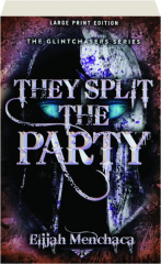 THEY SPLIT THE PARTY