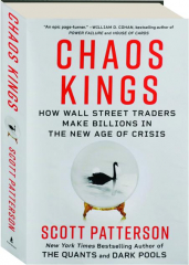 CHAOS KINGS: How Wall Street Traders Make Billions in the New Age of Crisis