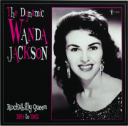 THE DYNAMIC WANDA JACKSON: Rockabilly Queen 1954 to 1962