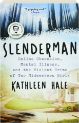 SLENDERMAN: Online Obsession, Mental Illness, and the Violent Crime of Two Midwestern Girls