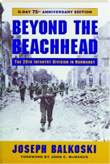 BEYOND THE BEACHHEAD: The 29th Infantry Division in Normandy