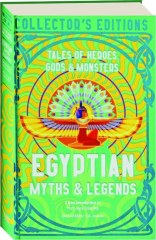EGYPTIAN MYTHS & LEGENDS: Tales of Heroes, Gods & Monsters
