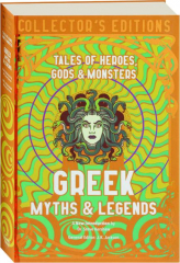GREEK MYTHS & LEGENDS: Tales of Heroes, Gods & Monsters