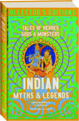 INDIAN MYTHS & LEGENDS: Tales of Heroes, Gods & Monsters