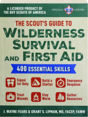 THE SCOUT'S GUIDE TO WILDERNESS SURVIVAL AND FIRST AID: 400 Essential Skills