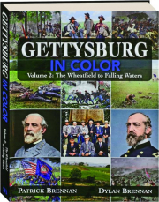 GETTYSBURG IN COLOR, VOLUME 2: The Wheatfield to Falling Waters