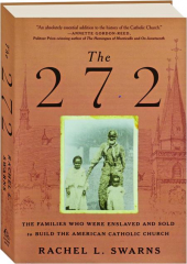 THE 272: The Families Who Were Enslaved and Sold to Build the American Catholic Church