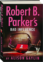 ROBERT B. PARKER'S BAD INFLUENCE