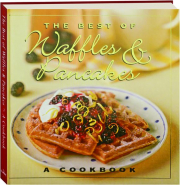 THE BEST OF WAFFLES & PANCAKES: A Cookbook